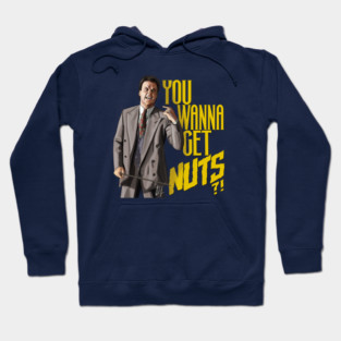 Keaton Asks "You Wanna Get Nuts?!" Hoodie
