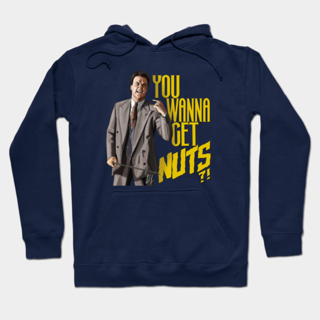 Keaton Asks "You Wanna Get Nuts?!" Hoodie by 51Deesigns