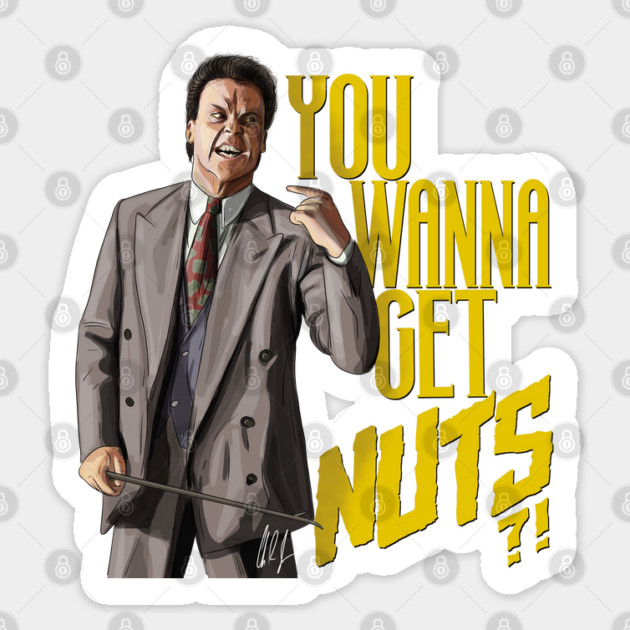 Keaton Asks "You Wanna Get Nuts?!" Sticker by 51Deesigns