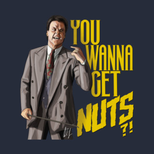 Keaton Asks "You Wanna Get Nuts?!" T-Shirt
