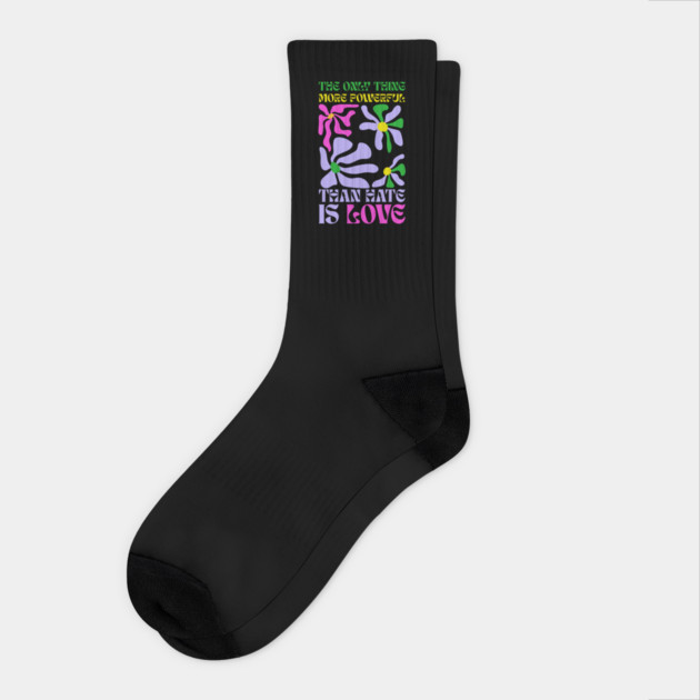 the-only-thing-more-powerful-than-hate-is-love Socks by Creatifly Graphic Tees