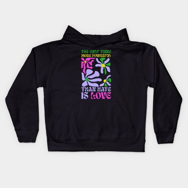the-only-thing-more-powerful-than-hate-is-love Kids Hoodie by Creatifly Graphic Tees