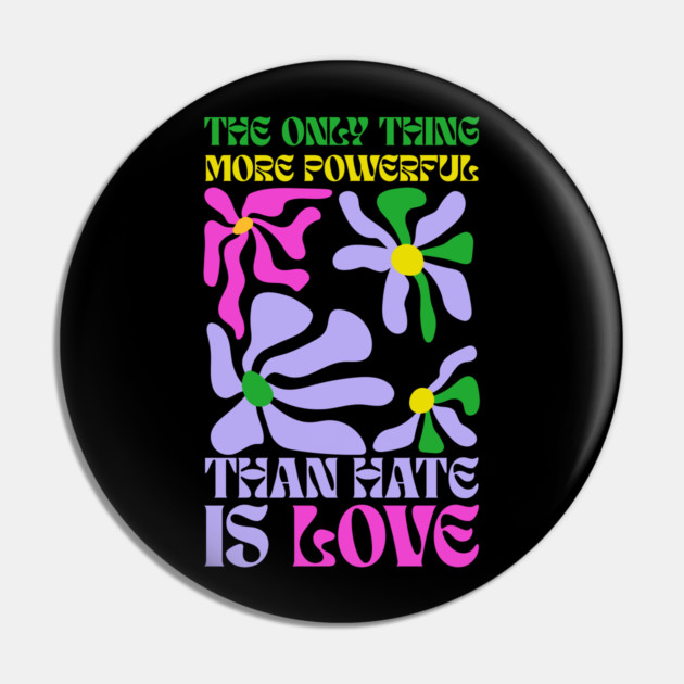 the-only-thing-more-powerful-than-hate-is-love Pin by Creatifly Graphic Tees