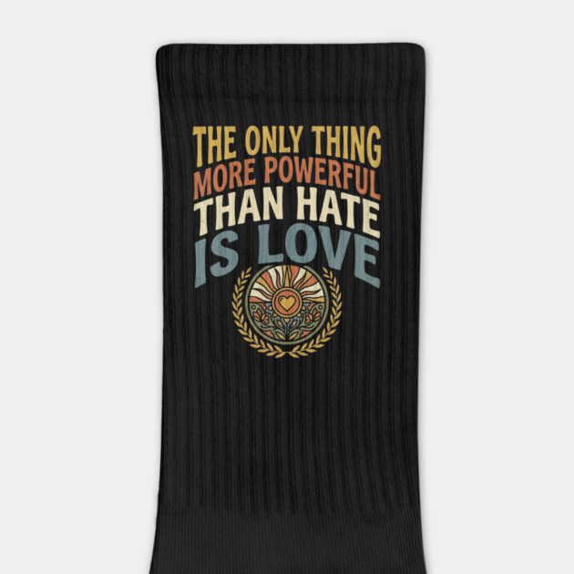 the-only-thing-more-powerful-than-hate-is-love by Creatifly Graphic Tees