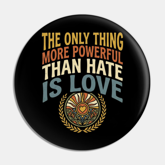 the-only-thing-more-powerful-than-hate-is-love Pin by Creatifly Graphic Tees
