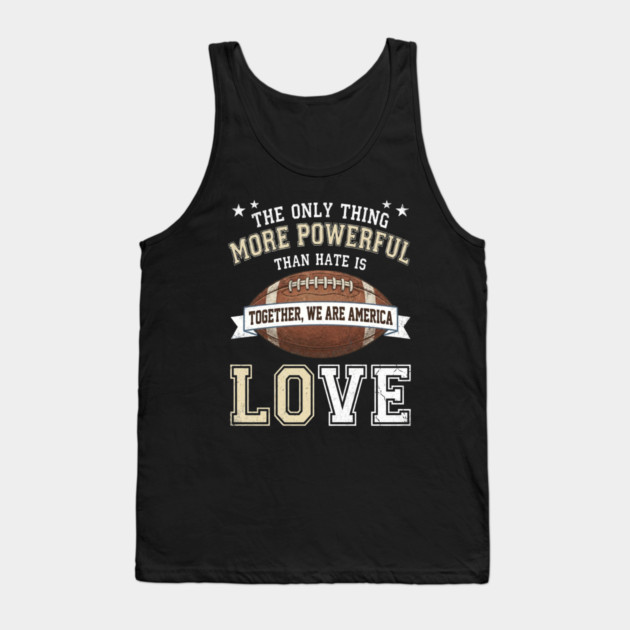 the-only-thing-more-powerful-than-hate-is-love Tank Top by Creatifly Graphic Tees