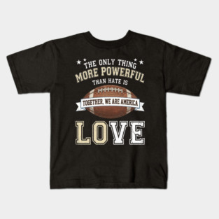 the-only-thing-more-powerful-than-hate-is-love Kids T-Shirt