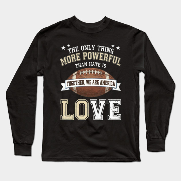 the-only-thing-more-powerful-than-hate-is-love Long Sleeve T-Shirt by Creatifly Graphic Tees