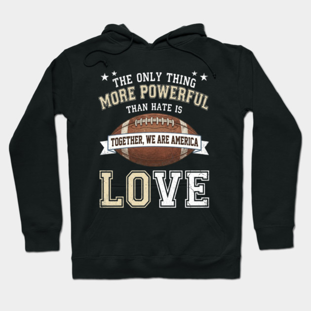 the-only-thing-more-powerful-than-hate-is-love Hoodie by Creatifly Graphic Tees