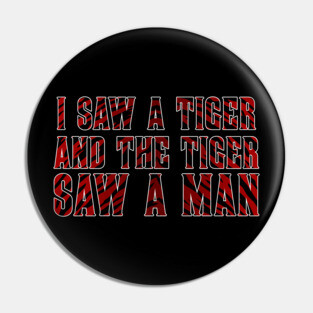 I Saw a Tiger And The Tiger Saw a Man Pin