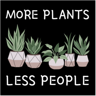 more-plants-less-people Posters and Art
