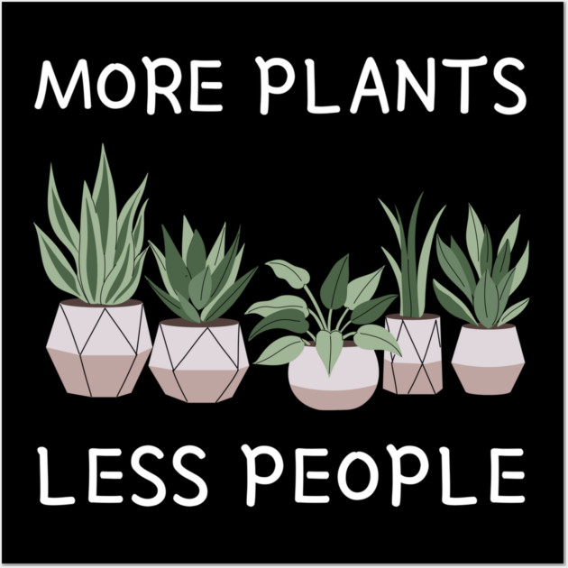 more-plants-less-people Wall Art by Creatifly Graphic Tees