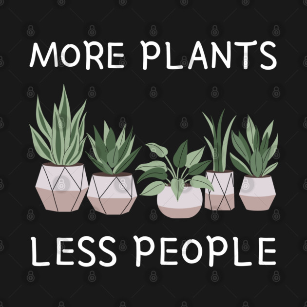 more-plants-less-people by Creatifly Graphic Tees