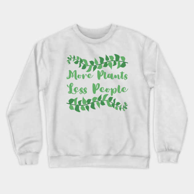 more-plants-less-people Crewneck Sweatshirt by Creatifly Graphic Tees