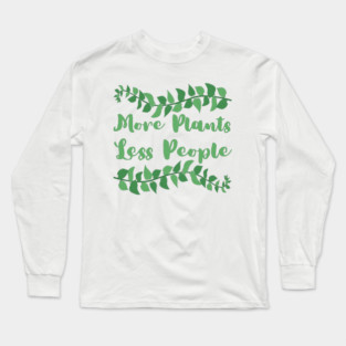 more-plants-less-people Long Sleeve T-Shirt
