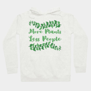 more-plants-less-people Hoodie