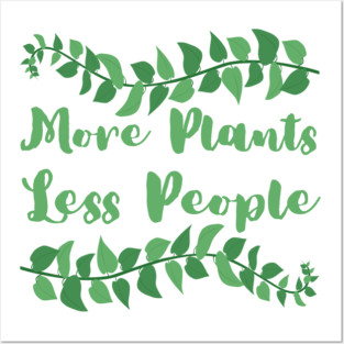 more-plants-less-people Posters and Art