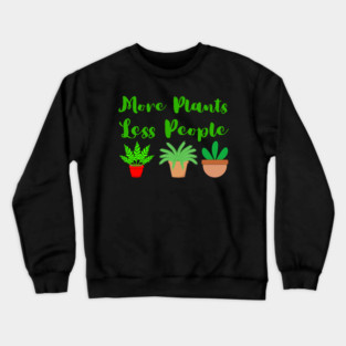 more-plants-less-people Crewneck Sweatshirt