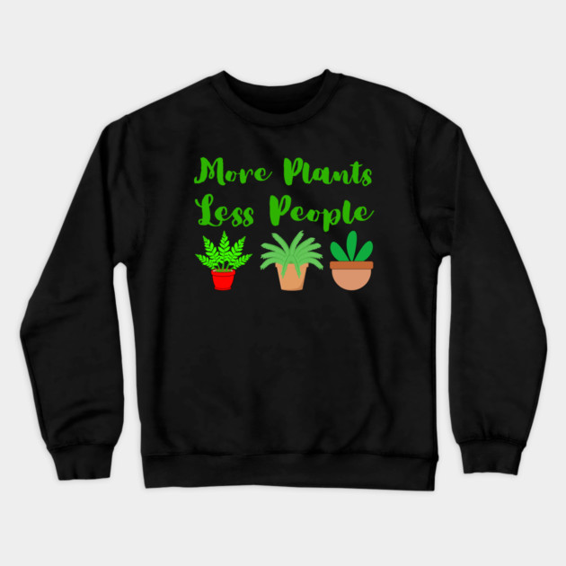 more-plants-less-people Crewneck Sweatshirt by Creatifly Graphic Tees