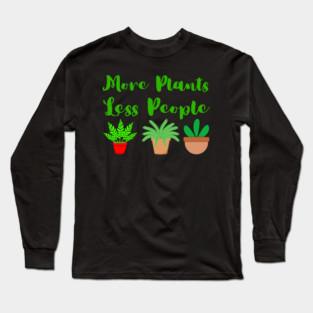 more-plants-less-people Long Sleeve T-Shirt