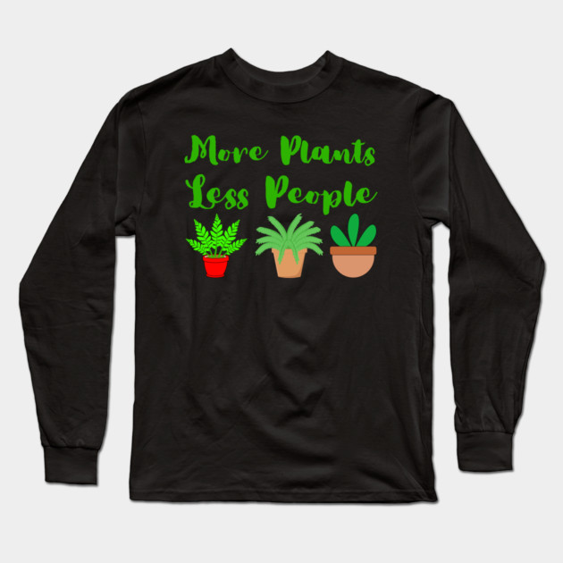 more-plants-less-people Long Sleeve T-Shirt by Creatifly Graphic Tees