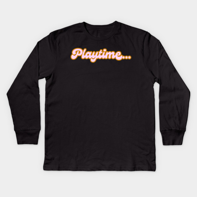 Playtime Kids Long Sleeve T-Shirt by Timothy's Store
