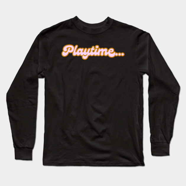 Playtime Long Sleeve T-Shirt by Timothy's Store