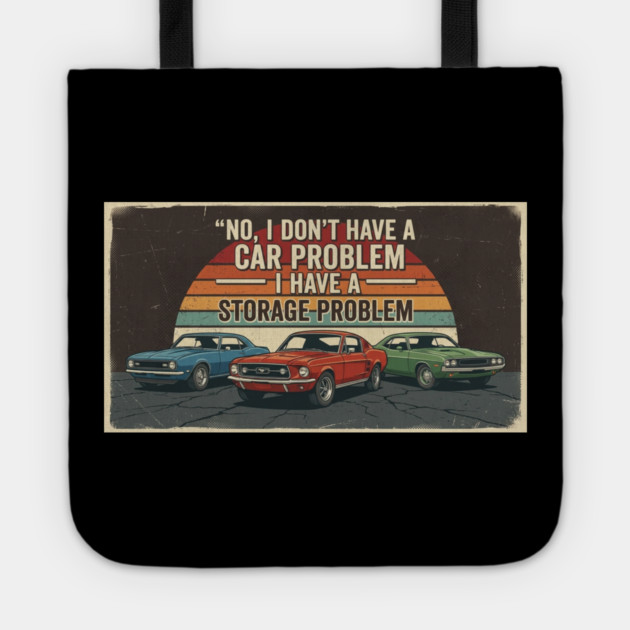 No-I-Don't-Have-a-car-Problem-I-Have-a-Storage-Problem Tote by Creatifly Graphic Tees