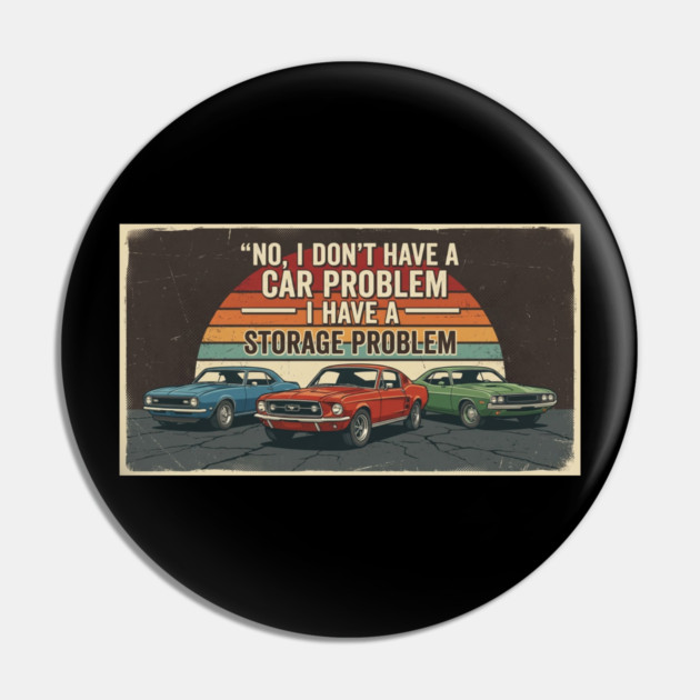 No-I-Don't-Have-a-car-Problem-I-Have-a-Storage-Problem Pin by Creatifly Graphic Tees