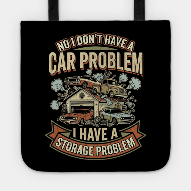 No-I-Don't-Have-a-car-Problem-I-Have-a-Storage-Problem Tote by Creatifly Graphic Tees