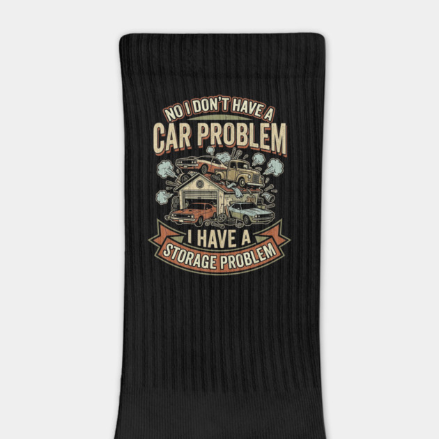 No-I-Don't-Have-a-car-Problem-I-Have-a-Storage-Problem by Creatifly Graphic Tees