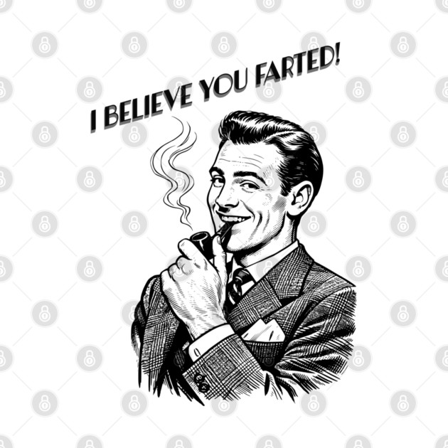 I believe you farted! by CrazyGirl