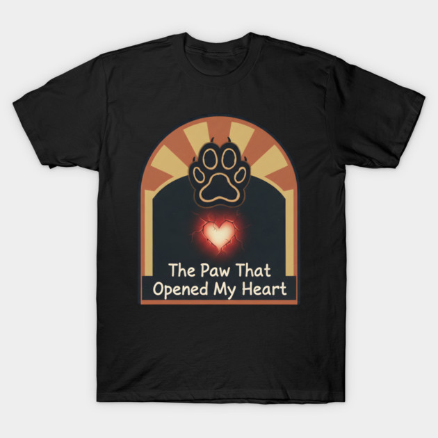 THE PAW OPENED MY HEART T-Shirt by Cataura