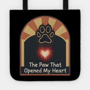 THE PAW OPENED MY HEART Tote