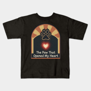 THE PAW OPENED MY HEART Kids T-Shirt