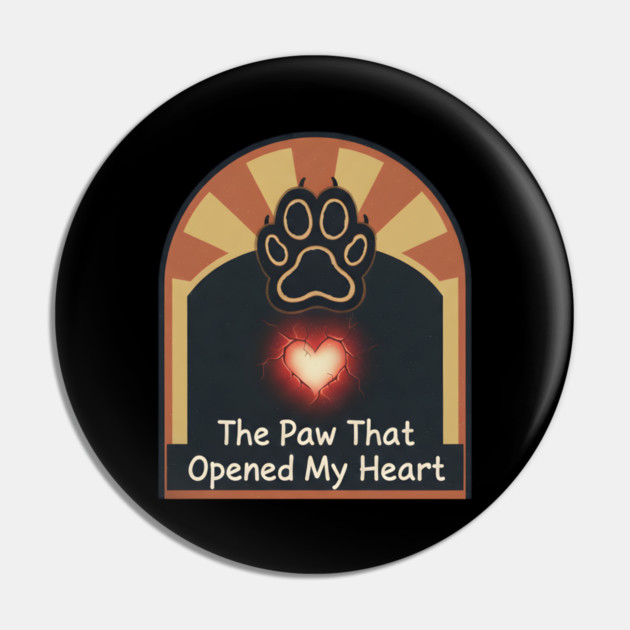 THE PAW OPENED MY HEART Pin by Cataura