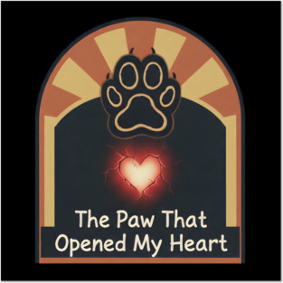 THE PAW OPENED MY HEART Posters and Art