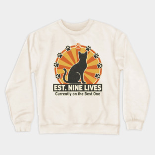EST. NINE LIVES - CURRENTLY ON BEST ONE Crewneck Sweatshirt