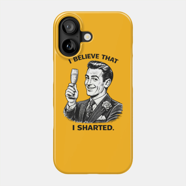 I Sharted Phone Case by CrazyGirl