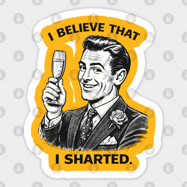 I Sharted Sticker by CrazyGirl