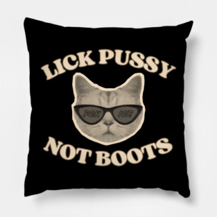 Lick Pussy Not Boots Fuck ICE Cat Pillow