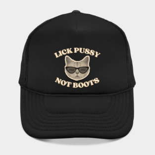 Lick Pussy Not Boots Fuck ICE Cat Hat