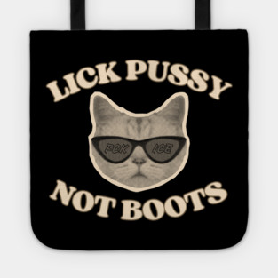 Lick Pussy Not Boots Fuck ICE Cat Tote