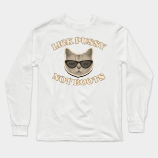 Lick Pussy Not Boots Fuck ICE Cat Long Sleeve T-Shirt
