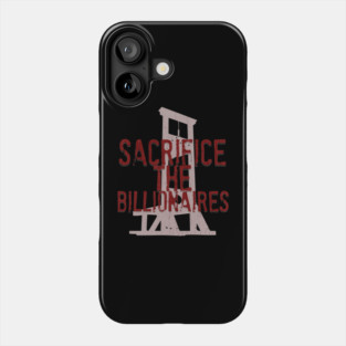 Sacrifice the Billionaires Phone Case
