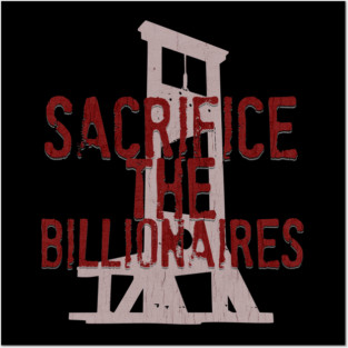 Sacrifice the Billionaires Posters and Art