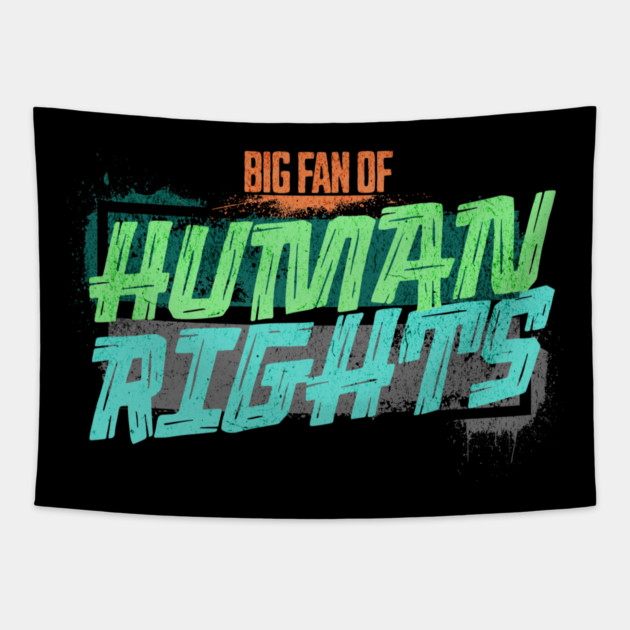 Big Fan of Human Rights Tapestry by casualteesinc