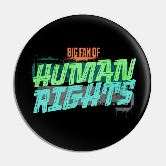 Big Fan of Human Rights Pin by casualteesinc