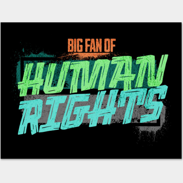 Big Fan of Human Rights Wall Art by casualteesinc