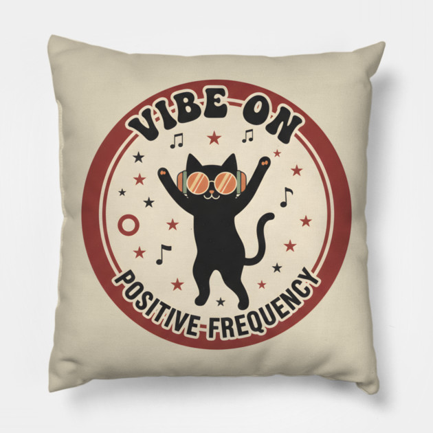 VIBE ON - POSITIVE FREQUENCY Pillow by Cataura